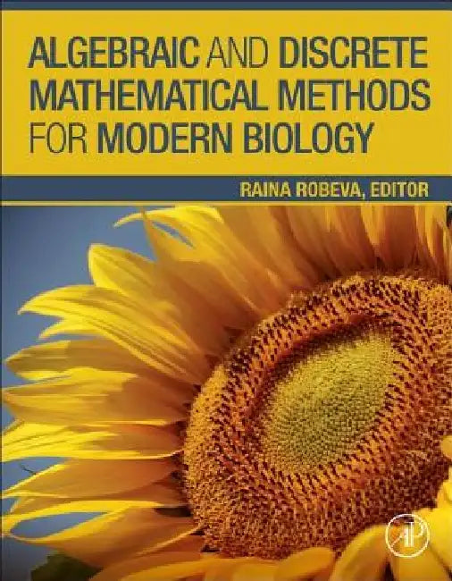 Algebraic and Discrete Mathematical Methods for Modern Biology by Raina Robeva