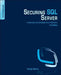 Securing SQL Server: Protecting Your Database from Attackers by Denny Cherry