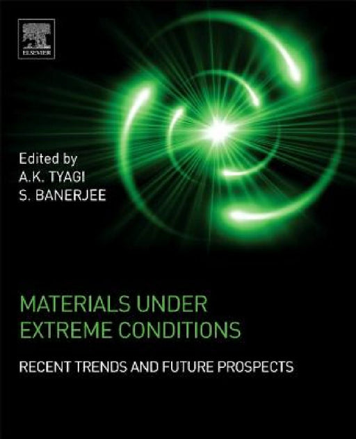 Materials Under Extreme Conditions: Recent Trends and Future Prospects by A. K. Tyagi