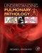 Understanding Pulmonary Pathology: Applying Pathological Findings in Therapeutic Decision Making by Richard L. Kradin