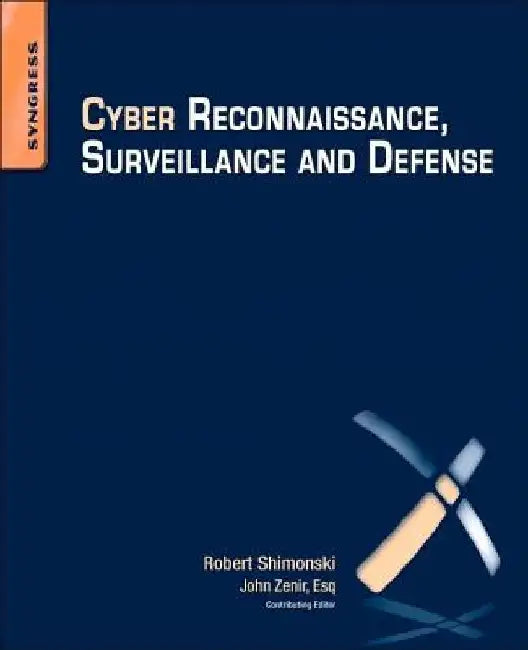 Cyber Reconnaissance, Surveillance and Defense by Robert Shimonski