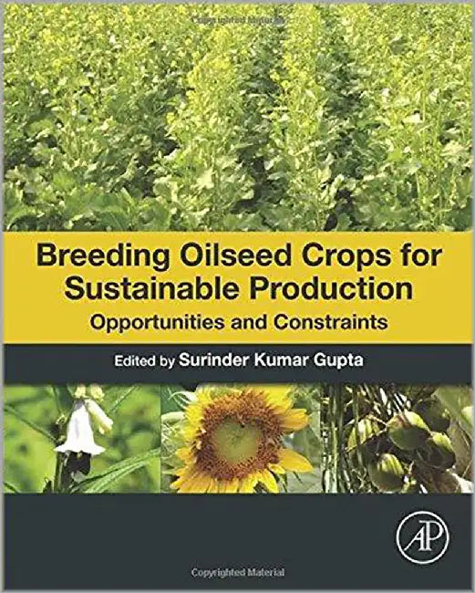 Breeding Oilseed Crops For Sustainable Production: Opportunities and Constraints by Surinder Gupta