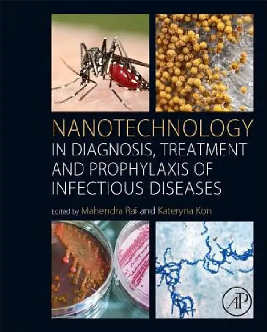 Nanotechnology in Diagnosis, Treatment and Prophylaxis of Infectious Diseases by Mahendra Rai