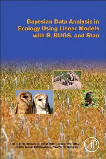 Bayesian Data Analysis in Ecology Using Linear Models with R, BUGS, and Stan by Franzi Korner-Nievergelt
