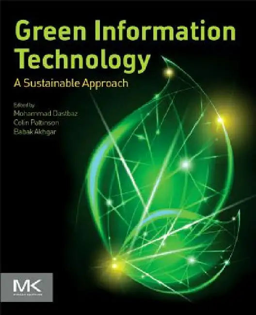 Green Information Technology: A Sustainable Approach by Mohammad Dastbaz