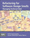 Refactoring for Software Design Smells: Managing Technical Debt by Girish Suryanarayana