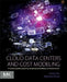 Cloud Data Centers and Cost Modeling: A Complete Guide To Planning, Designing and Building a Cloud Data Center by Caesar Wu