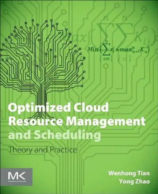 Optimized Cloud Resource Management and Scheduling: Theories and Practices by Wenhong Tian, Yong Zhao