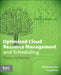 Optimized Cloud Resource Management and Scheduling: Theories and Practices by Wenhong Tian, Yong Zhao