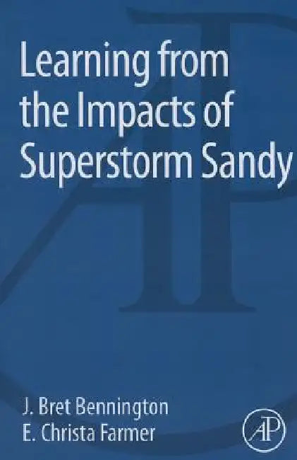 Learning from the Impacts of Superstorm Sandy by J. Bret Bennington