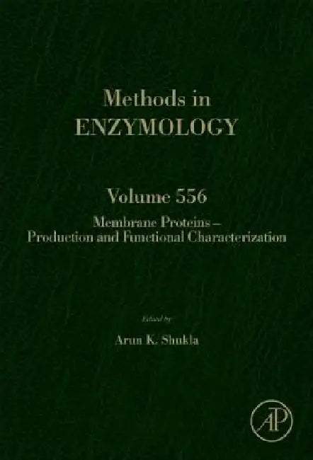 Membrane Proteins – Production and Functional Characterization by Arun K. Shukla