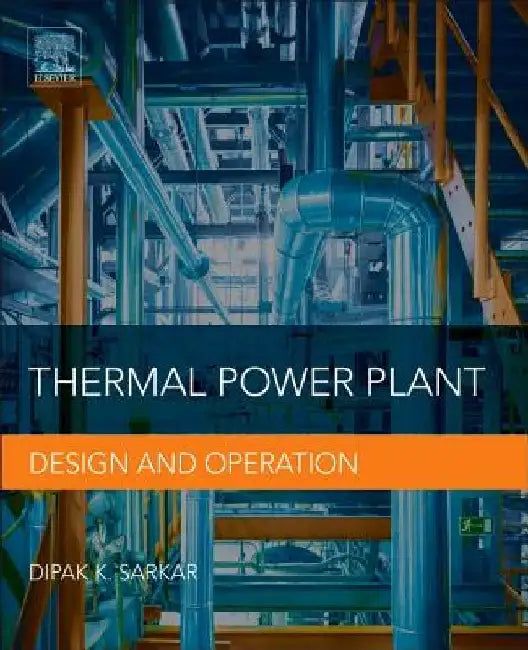 Thermal Power Plant: Design and Operation by Dipak Sarkar