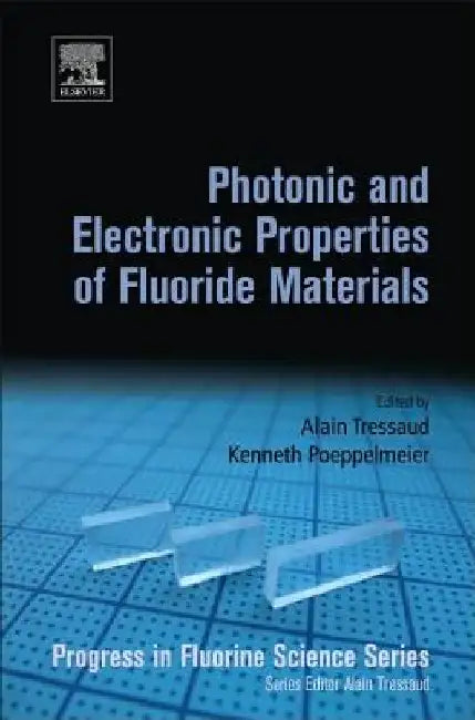 Photonic and Electronic Properties of Fluoride Materials: Progress in Fluorine Science Series by Alain Tressaud