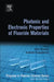 Photonic and Electronic Properties of Fluoride Materials: Progress in Fluorine Science Series by Alain Tressaud