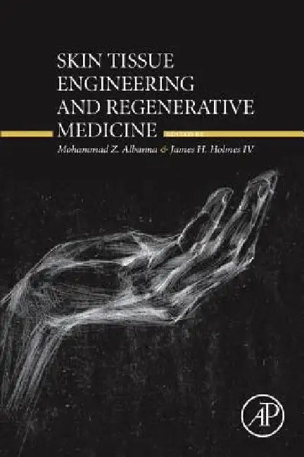 Skin Tissue Engineering and Regenerative Medicine by Mohammad Albanna