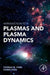 Introduction To Plasmas And Plasma Dynamics by Thomas York