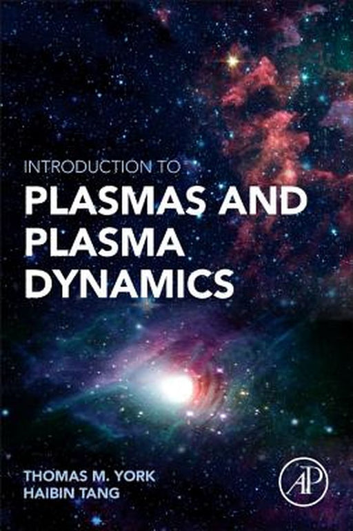 Introduction To Plasmas And Plasma Dynamics by Thomas York