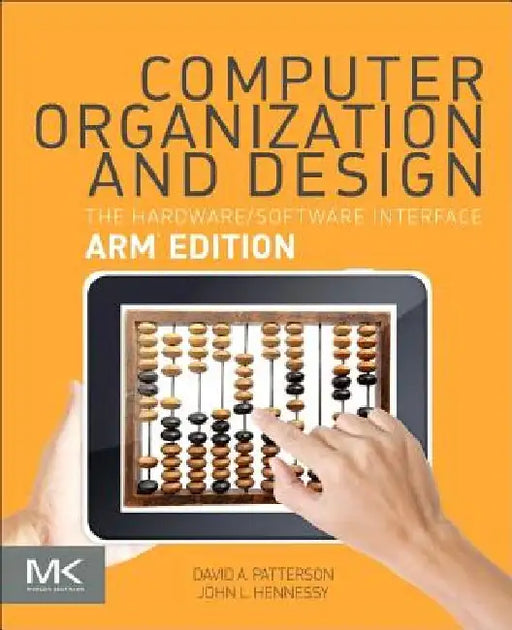 Computer Organization and Design Arm Edition: The Hardware Software Interface by David A. Patterson