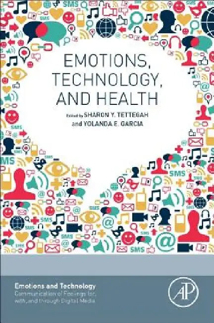Emotions, Technology, and Health by Sharon Tettegah