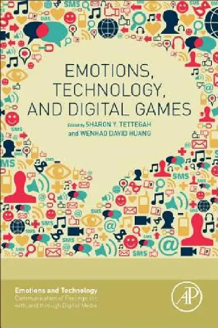Emotions, Technology, and Digital Games by Sharon Tettegah