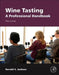 Wine Tasting: A Professional Handbook by Ronald S. Jackson