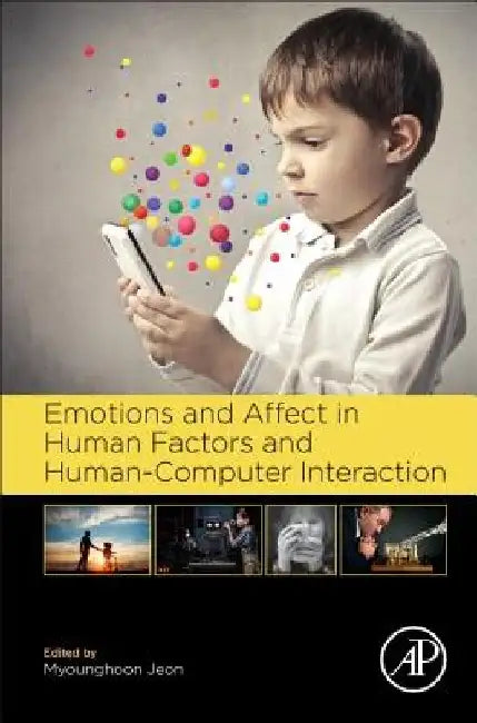 Emotions and Affect in Human Factors and Human-Computer Interaction by Myounghoon Jeon