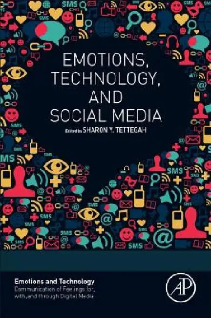 Emotions, Technology, and Social Media by Sharon Tettegah