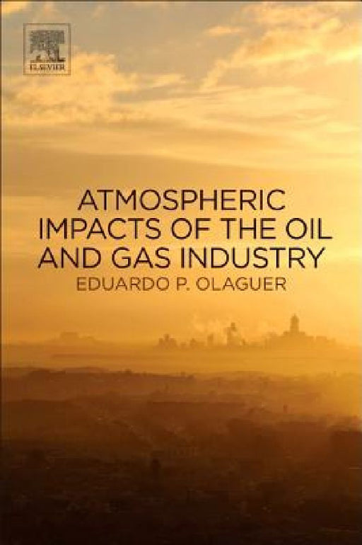 Atmospheric Impacts of the Oil and Gas Industry by Eduardo P. Olaguer