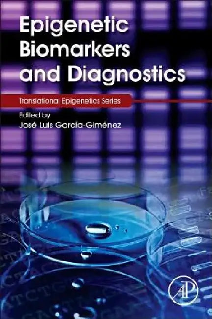 Epigenetic Biomarkers and Diagnostics by Jose Luis Garcia-Gimenez