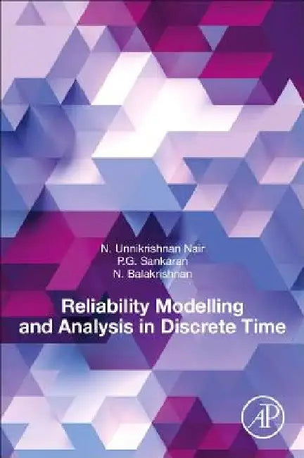 Reliability Modelling and Analysis in Discrete Time by Unnikrishnan Nair