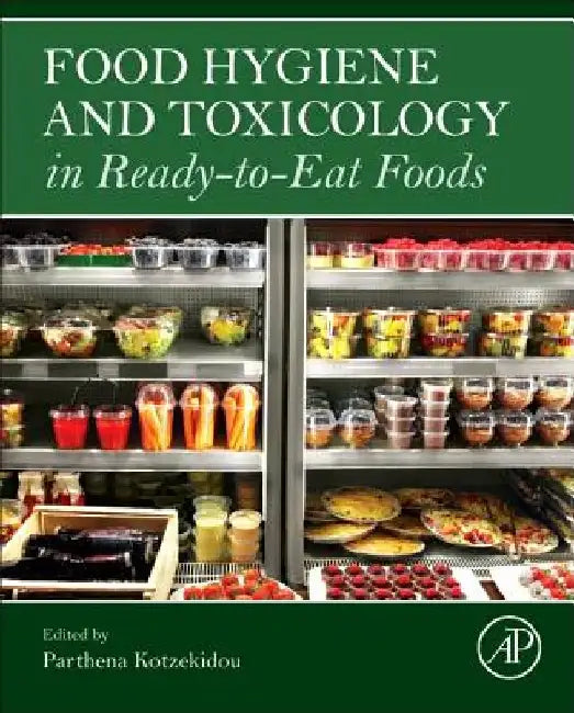 Food Hygiene and Toxicology in Ready-to-Eat Foods by Parthena Kotzekidou
