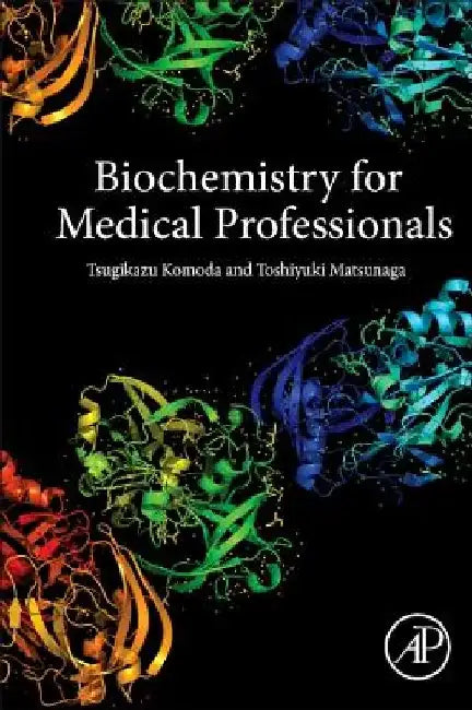Biochemistry for Medical Professionals by Tsugikazu Komoda