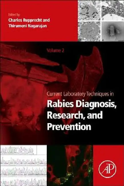 Current Laboratory Techniques in Rabies Diagnosis, Research and Prevention, by Charles Rupprecht