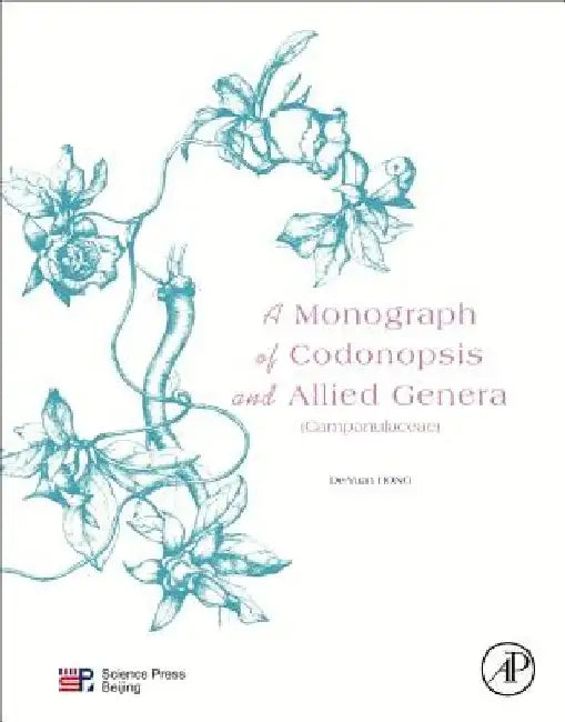 A Monograph of Codonopsis and Allied Genera (Campanulaceae) by De-Yuan Hong