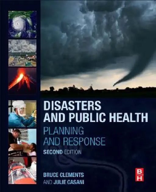 Disasters and Public Health: Planning and Response by Bruce W. Clements