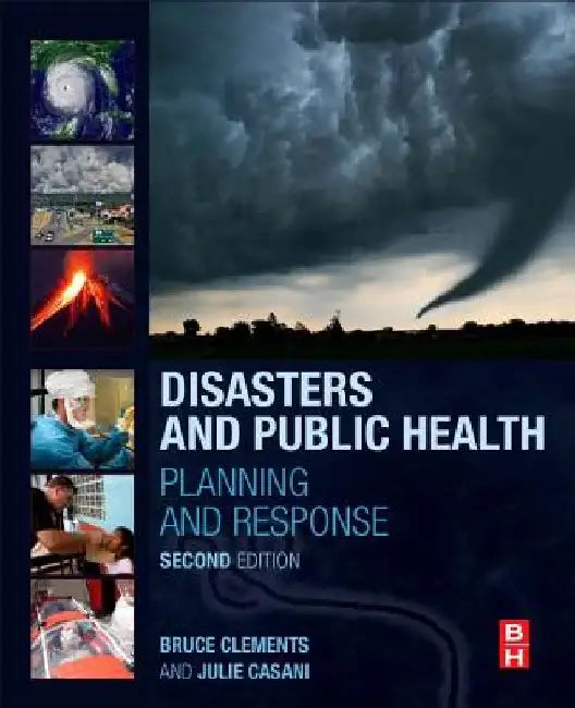 Disasters and Public Health: Planning and Response by Bruce W. Clements