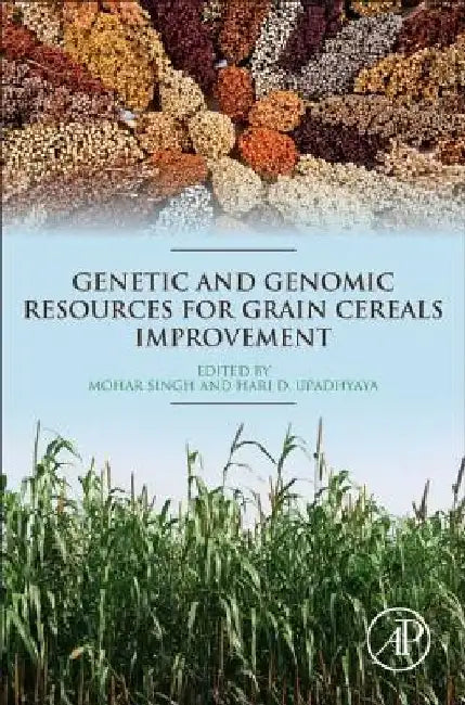 Genetic and Genomic Resources for Grain Cereals Improvement by Mohar Singh