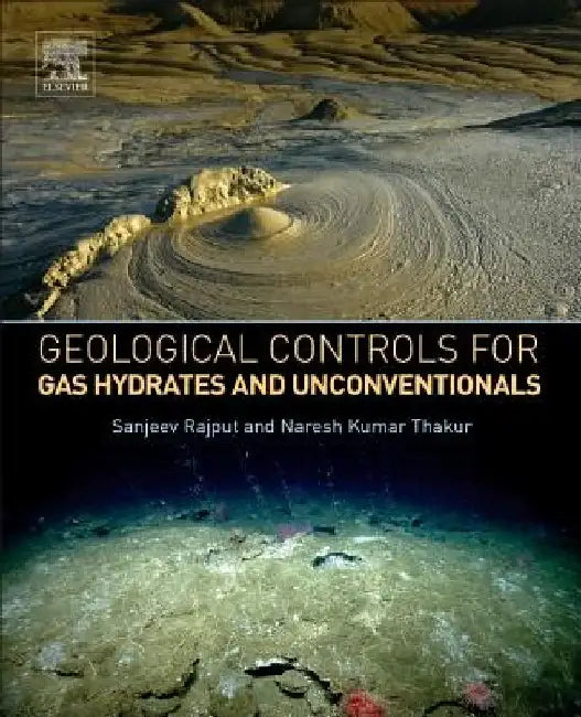 Geological Controls for Gas Hydrates and Unconventionals by Sanjeev Rajput