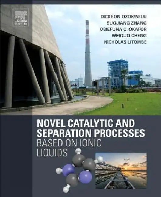 Novel Catalytic and Separation Processes Based on Ionic Liquids by Dickson Ozokwelu