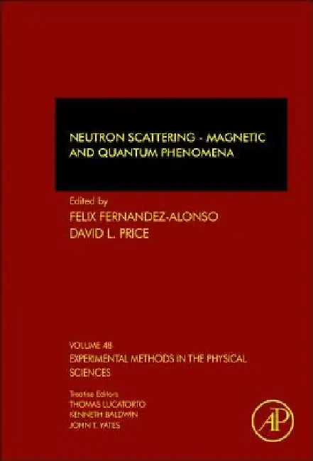 Neutron Scattering - Magnetic and Quantum Phenomena by David L. Price