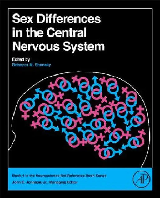 Sex Differences in the Central Nervous System by Rebecca M. Shansky