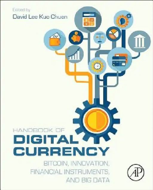 Handbook of Digital Currency: Bitcoin, Innovation, Financial Instruments, and Big Data by David Lee