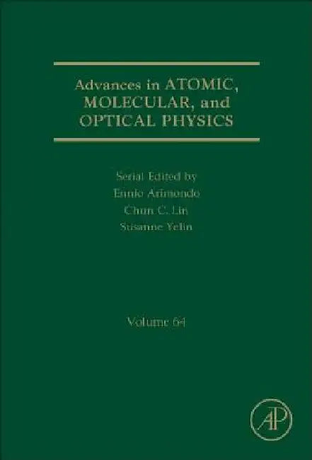 Advances in Atomic, Molecular, and Optical Physics by Ennio Arimondo