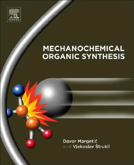 Mechanochemical Organic Synthesis by Davor Margetic