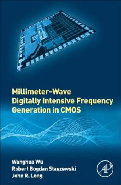 Millimeter-Wave Digitally Intensive Frequency Generation in CMOS by Wanghua Wu