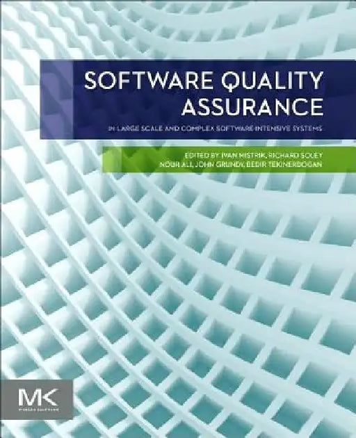 Software Quality Assurance: In Large Scale and Complex Software-intensive Systems by Ivan Mistrik