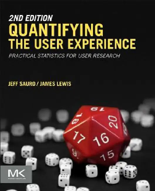 Quantifying the User Experience: Practical Statistics for User Research by Jeff Sauro