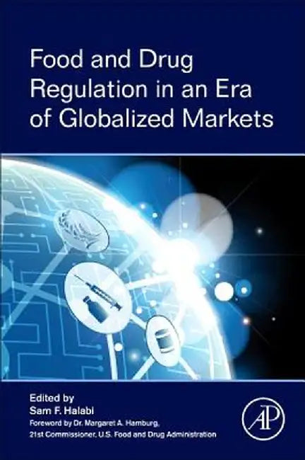 Food And Drug Regulation In An Era Of Globalized Markets by Sam Halabi