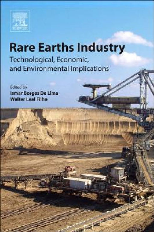 Rare Earths Industry: Technological, Economic, and Environmental Implications by Ismar Borges de Lima