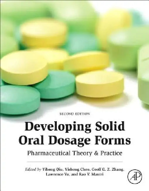 Developing Solid Oral Dosage Forms: Pharmaceutical Theory and Practice by Yihong Qiu